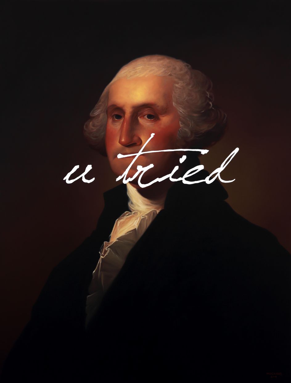 George Washington, You Tried