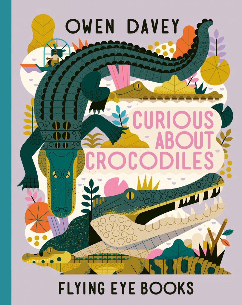 Owen Davey: Curious About Crocodiles by Owen Davey. Published by Flying Eye, 2021 (Book Cover Award Shortlist)